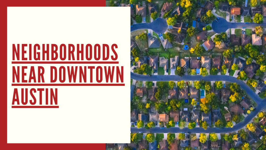 Neighborhoods-Near-Downtown-Austin