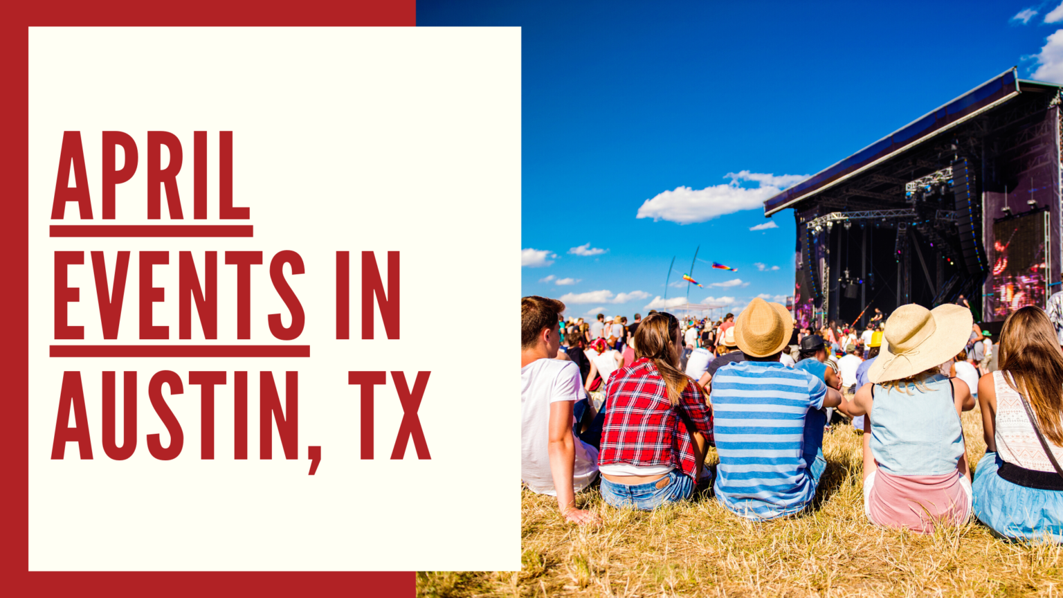 April 2024 Events In Austin Move To Austin