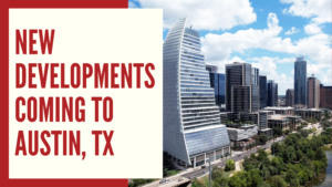 new developments coming to austin, tx