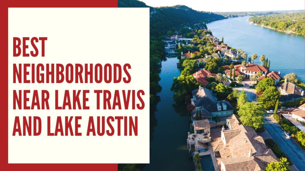 Best Neighborhoods Near Lake Travis and Lake Austin