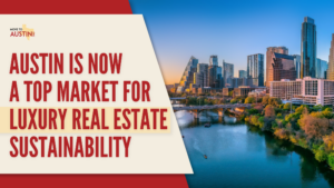Austin Is Now a Top Market for Luxury Real Estate Sustainability