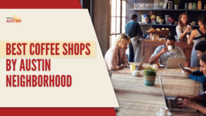 Best Coffee Shops by Austin Neighborhood