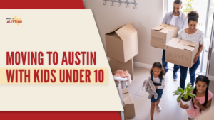moving to austin with kids under 10