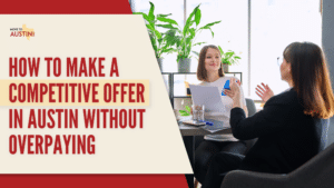 How to Make a Competitive Offer in Austin Without Overpaying