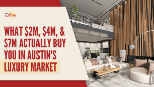 What $2M, $4M, and $7M Actually Buy You in Austin's Luxury Market in 2026