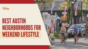 Best Austin Neighborhoods for Weekend Lifestyle